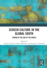 Screen Culture in the Global South : Cinema at the End of the World - Book