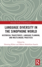 Language Diversity in the Sinophone World : Historical Trajectories, Language Planning, and Multilingual Practices - Book