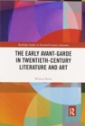 The Early Avant-Garde in Twentieth-Century Literature and Art - Book