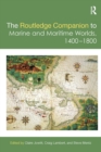 The Routledge Companion to Marine and Maritime Worlds 1400-1800 - Book