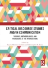 Critical Discourse Studies and/in Communication : Theories, Methodologies, and Pedagogies at the Intersections - Book