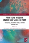 Practical Wisdom, Leadership and Culture : Indigenous, Asian and Middle-Eastern Perspectives - Book
