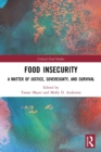Food Insecurity : A Matter of Justice, Sovereignty, and Survival - Book