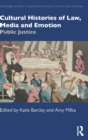 Cultural Histories of Law, Media and Emotion : Public Justice - Book
