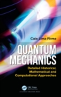 Quantum Mechanics : Detailed Historical, Mathematical and Computational Approaches - Book