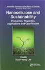 Nanocellulose and Sustainability : Production, Properties, Applications, and Case Studies - Book