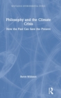 Philosophy and the Climate Crisis : How the Past Can Save the Present - Book