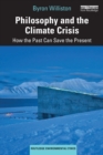 Philosophy and the Climate Crisis : How the Past Can Save the Present - Book
