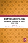 Dionysus and Politics : Constructing Authority in the Graeco-Roman World - Book