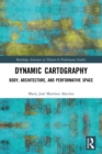 Dynamic Cartography : Body, Architecture, and Performative Space - Book