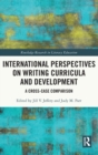 International Perspectives on Writing Curricula and Development : A Cross-Case Comparison - Book