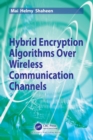 Hybrid Encryption Algorithms over Wireless Communication Channels - Book
