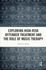 Exploring High-risk Offender Treatment and the Role of Music Therapy - Book