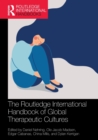 The Routledge International Handbook of Global Therapeutic Cultures - Book