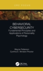 Behavioral Cybersecurity : Fundamental Principles and Applications of Personality Psychology - Book