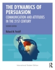 The Dynamics of Persuasion : Communication and Attitudes in the Twenty-First Century - Book