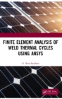 Finite Element Analysis of Weld Thermal Cycles Using ANSYS - Book