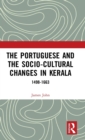 The Portuguese and the Socio-Cultural Changes in Kerala : 1498-1663 - Book
