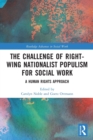 The Challenge of Right-wing Nationalist Populism for Social Work : A Human Rights Approach - Book