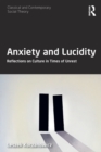 Anxiety and Lucidity : Reflections on Culture in Times of Unrest - Book