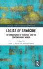 Logics of Genocide : The Structures of Violence and the Contemporary World - Book