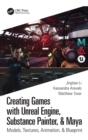 Creating Games with Unreal Engine, Substance Painter, & Maya : Models, Textures, Animation, & Blueprint - Book