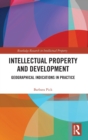 Intellectual Property and Development : Geographical Indications in Practice - Book