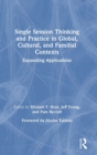 Single Session Thinking and Practice in Global, Cultural, and Familial Contexts : Expanding Applications - Book