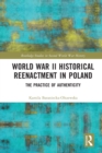World War II Historical Reenactment in Poland : The Practice of Authenticity - Book