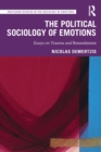 The Political Sociology of Emotions : Essays on Trauma and Ressentiment - Book
