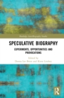 Speculative Biography : Experiments, Opportunities and Provocations - Book