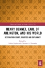 Henry Bennet, Earl of Arlington, and his World : Restoration Court, Politics and Diplomacy - Book