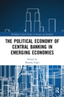 The Political Economy of Central Banking in Emerging Economies - Book