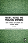 Poetry, Method and Education Research : Doing Critical, Decolonising and Political Inquiry - Book