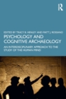 Psychology and Cognitive Archaeology : An Interdisciplinary Approach to the Study of the Human Mind - Book