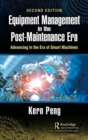 Equipment Management in the Post-Maintenance Era : Advancing in the Era of Smart Machines - Book