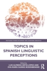 Topics in Spanish Linguistic Perceptions - Book