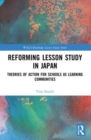 Reforming Lesson Study in Japan : Theories of Action for Schools as Learning Communities - Book