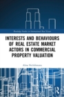 Interests and Behaviours of Real Estate Market Actors in Commercial Property Valuation - Book