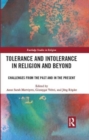 Tolerance and Intolerance in Religion and Beyond : Challenges from the Past and in the Present - Book