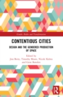 Contentious Cities : Design and the Gendered Production of Space - Book