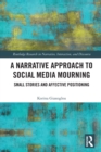 A Narrative Approach to Social Media Mourning : Small Stories and Affective Positioning - Book