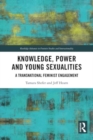 Knowledge, Power and Young Sexualities : A Transnational Feminist Engagement - Book