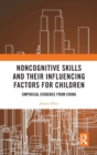 Noncognitive Skills and Their Influencing Factors for Children : Empirical Evidence from China - Book