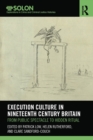 Execution Culture in Nineteenth Century Britain : From Public Spectacle to Hidden Ritual - Book