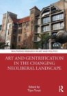 Art and Gentrification in the Changing Neoliberal Landscape - Book