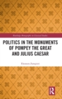 Politics in the Monuments of Pompey the Great and Julius Caesar - Book