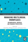 Managing Multilingual Workplaces : Methodological, Empirical and Pedagogic Perspectives - Book
