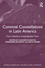 Convivial Constellations in Latin America : From Colonial to Contemporary Times - Book
