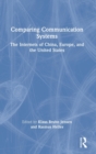 Comparing Communication Systems : The Internets of China, Europe, and the United States - Book